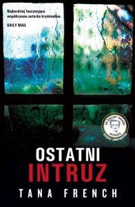 Wczorajsza premiera: Tana French „Ostatni intruz”