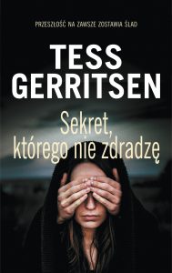 Wczorajsza premiera: Tess Gerritsen „Sekret, którego nie zdradzę”