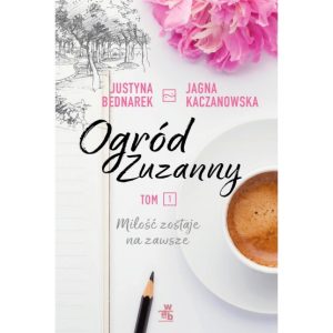 Justyna Bednarek i Jagna Kaczanowska „Ogród Zuzanny”. Recenzja.