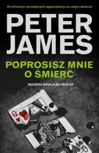 Dziś premiera: Poprosisz mnie o śmierć Peter James