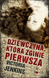 Dziś premiera: Victoria Jenkins „Dziewczyna, która zginie pierwsza”