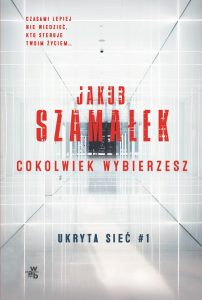 Jakub Szamałek „Cokolwiek wybierzesz”. Fragment