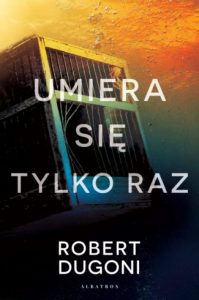 Jutro premiera: Umiera się tylko raz Robert Dugoni