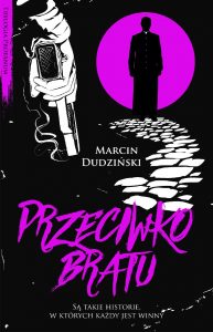 Marcin Dudziński, „Przeciwko bratu”. Fragment