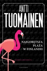 Dzisiaj premiera: Najgorętsza plaża w Finlandii Antti Tuomainen
