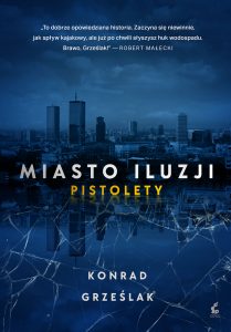 Konrad Grześlak „Miasto Iluzji. Tom I. Pistolety”. Fragment