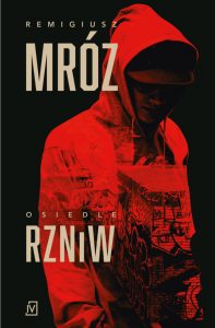 Dzisiaj premiera: Remigiusz Mróz Osiedle Rzniw