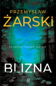 Zbrodnia w środku zimy - recenzja "Blizny" Przemysława Żarskiego