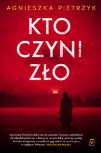 Dzisiaj premiera: Agnieszka Pietrzyk "Kto czyni zło"