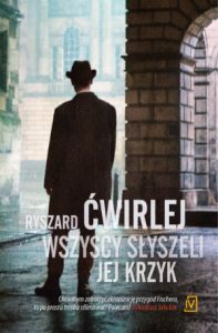 Dzisiaj premiera: "Wszyscy słyszeli jej krzyk" Ryszarda Ćwirleja