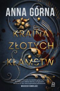 Ciekawy debiut - nowość: Anna Górna "Kraina złotych kłamstw"